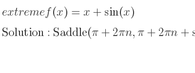 The extreme f(x)=x+sin(x) is Saddle(pi+2pin,pi+2pin+sin(pi+2pin))
